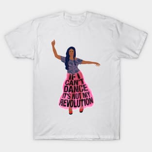 If I can't dance it's not my revolution T-Shirt